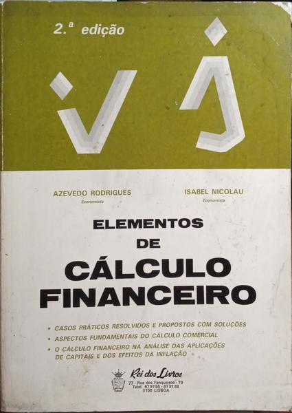 AZEVEDO RODRIGUES. (José) e Isabel Nicolau. ELEMENTOS DE CÁLCULO FINANCEIRO. [2.ª EDIÇÃO]