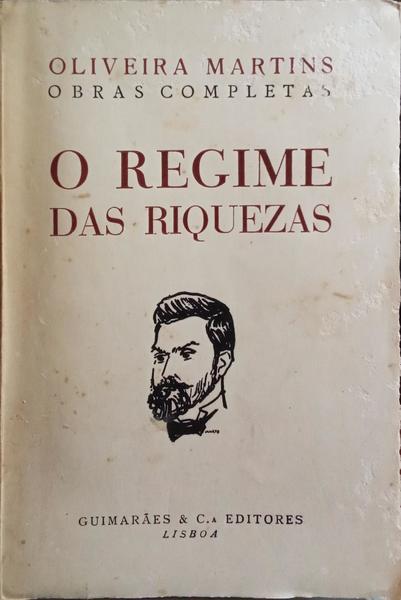 OLIVEIRA MARTINS. (Joaquim Pedro de) O REGIME DAS RIQUEZAS. [4.ª EDIÇÃO]