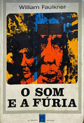 FAULKNER. (William) O SOM E A FÚRIA. [2.ª EDIÇÃO]