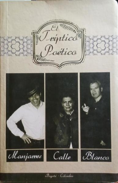 CALLE MÁRQUEZ. (María Graciela), Arecio Manjarrés García e Juan Alberto Blanco Puentes. EL TRIPTICO POÉTICO.
