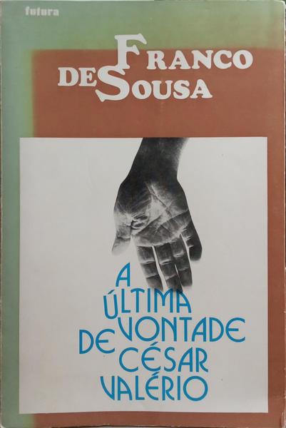 FRANCO DE SOUSA. A ÚLTIMA VONTADE DE CÉSAR VALÉRIO.