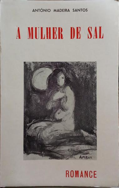 MADEIRA SANTOS. (António) A MULHER DE SAL.