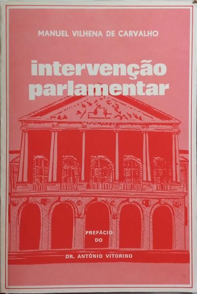 VILHENA DE CARVALHO. (Manuel) INTERVENÇÃO PARLAMENTAR (1983-1985).
