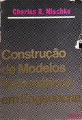MISCHKE. (Charles R.) CONSTRUÇÃO DE MODELOS MATEMÁTICOS EM ENGENHARIA.