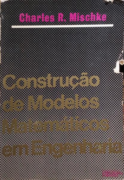 MISCHKE. (Charles R.) CONSTRUÇÃO DE MODELOS MATEMÁTICOS EM ENGENHARIA.