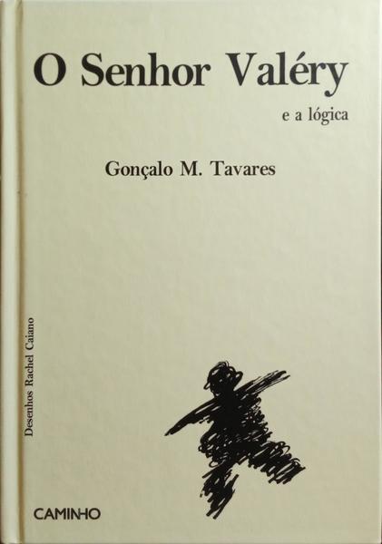 TAVARES. (Gonçalo M.) O SENHOR VALÉRY E A LÓGICA. [5.ª EDIÇÃO]