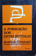 GRAMSCI. (António) A FORMAÇÃO DOS INTELECTUAIS.
