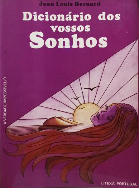 BERNARD. (Jean-Louis) O DICIONÁRIO DOS VOSSOS SONHOS.