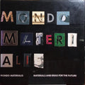 BEYLERIAN. (George M.), Jeffrey J. Osborne e Elliott Kaufman. MONDO MATERIALIS. MATERIALS AND IDEAS FOR THE FUTURE.