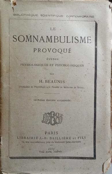 BEAUNIS. (H.) LE SOMNAMBULISME PROVOQUÉ.