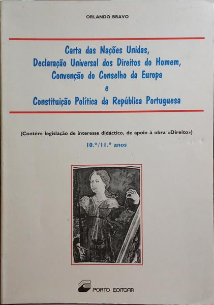 CARTA DAS NAÃ‡Ã•ES UNIDAS, DECLARAÃ‡ÃƒO UNIVERSAL DOS DIREITOS DO HOMEM, CONVENÃ‡ÃƒO DO CONSELHO DA EUROPA E CONSTITUIÃ‡ÃƒO POLÃTICA DA REPÃšBLICA PORTUGUESA.