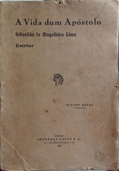 A VIDA DUM APÃ“STOLO: SEBASTIÃƒO DE MAGALHÃƒES DE LIMA, ESCRITOR.