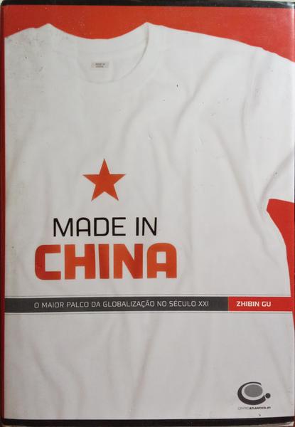 MADE IN CHINA, O MAIOR PALCO DA GLOBANIZAÃ‡ÃƒO NO SÃ‰CULO XXI.