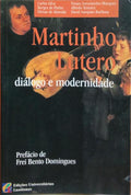 MARTINHO LUTERO, DIÃLOGO E MODERNIDADE. [1.Âª EDIÃ‡ÃƒO]