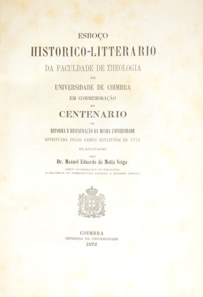 ESBOÇO HISTORICO-LITTERARIO DA FACULDADE DE THEOLOGIA DA UNIVERSIDADE DE COIMBRA.