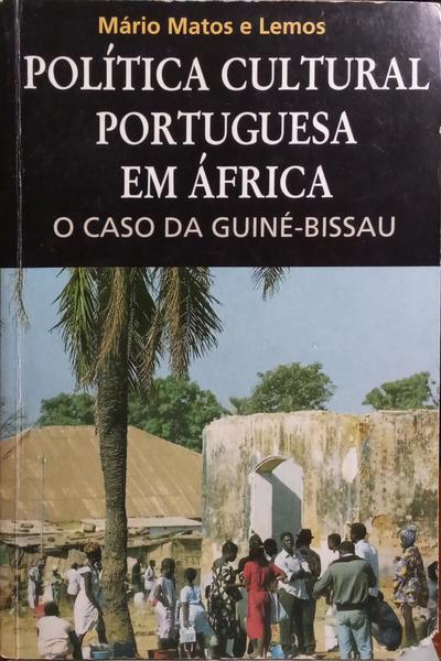 POLÃTICA CULTURAL PORTUGUESA EM ÃFRICA, O CASO DA GUINÃ‰-BISSAU (1985-1998).