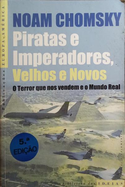 PIRATAS E IMPERADORES, VELHOS E NOVOS. [5.Âª EDIÃ‡ÃƒO]