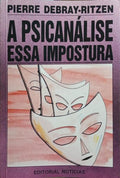 A PSICANÃ?LISE, ESSA IMPOSTURA.
