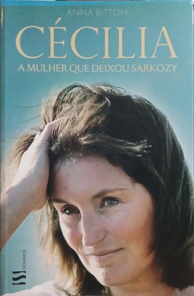 CÃ‰CILIA, A MULHER QUE DEIXOU SARKOZY.