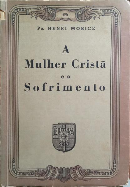 A MULHER CRISTÃƒ E O SOFRIMENTO.