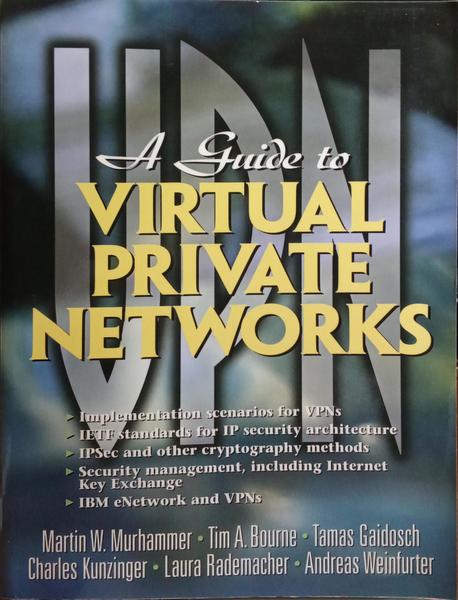 A GUIDE TO VIRTUAL PRIVATE NETWORKS.