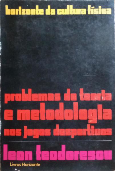 PROBLEMAS DE TEORIA E METODOLOGIA NOS JOGOS DESPORTIVOS.