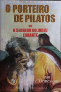 O PORTEIRO DE PILATOS OU O SEGREDO DO JUDEU ERRANTE.