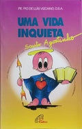 SANTO AGOSTINHO, UMA VIDA INQUIETA.