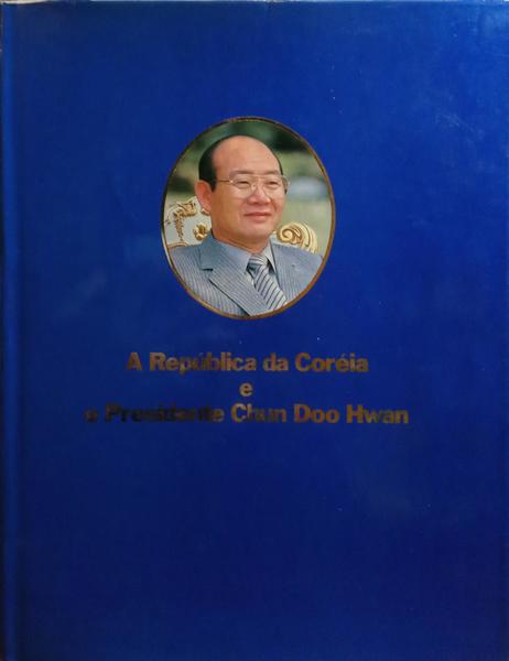 REPÃšBLICA (A) DA CORÃ‰IA E O PRESIDENTE CHUN DOO HWAN.