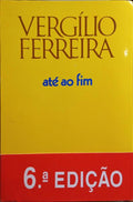 ATÃ‰ AO FIM. [6.Âª EDIÃ‡ÃƒO - C/TARJA]
