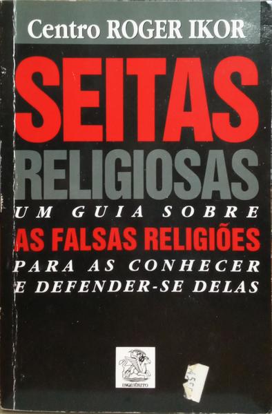 SEITAS RELIGIOSAS: UM GUIA SOBRE AS FALSAS RELIGIÃ•ES PARA AS CONHECER E DEFENDER-SE DELAS.
