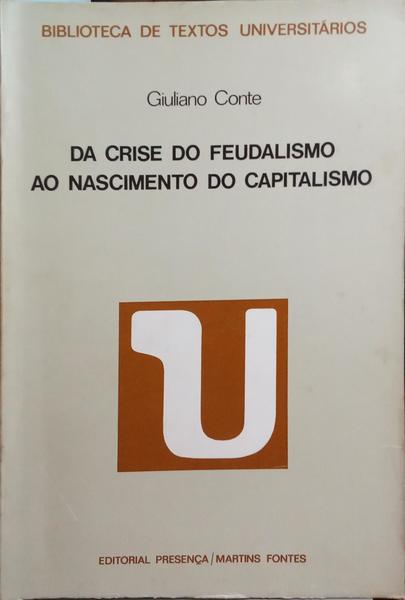 DA CRISE DO FEUDALISMO AO NASCIMENTO DO CAPITALISMO.