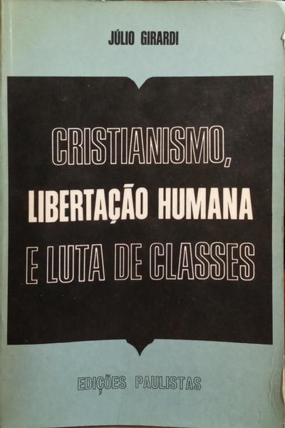 CRISTIANISMO, LIBERTAÃ‡ÃƒO HUMANA E LUTA DE CLASSES.