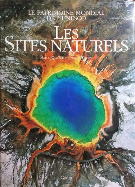 CATTANEO. (Marco) e Jasmina Trifoni. LE PATRIMOINE MONDIAL DE L'UNESCO, LES SITES NATURELS.