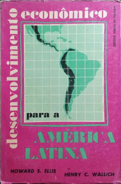 DESENVOLVIMENTO ECONÔMICO PARA A AMÉRICA LATINA.