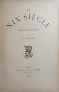 ROBIDA. (Albert) LE XIX? SIÈCLE.