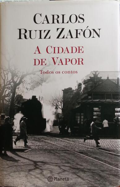 RUIZ ZAFÓN. (Carlos) A CIDADE DE VAPOR. [1.ª EDIÇÃO]