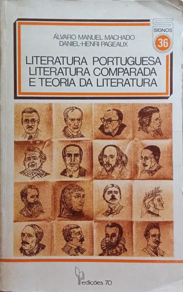 MACHADO. (Álvaro Manuel) e Daniel-Henri Pageaux. LITERATURA PORTUGUESA, LITERATURA COMPARADA, TEORIA DA LITERATURA.