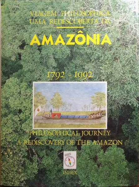 MITTERMEIER. (Russell) e outros. VIAGEM PHILOSOPHICA - UMA REDESCOBERTA DA AMAZÔNIA | PHILOSOPHICAL JOURNEY, A REDISCOVERY OF THE AMAZON, 1792 - 1992.