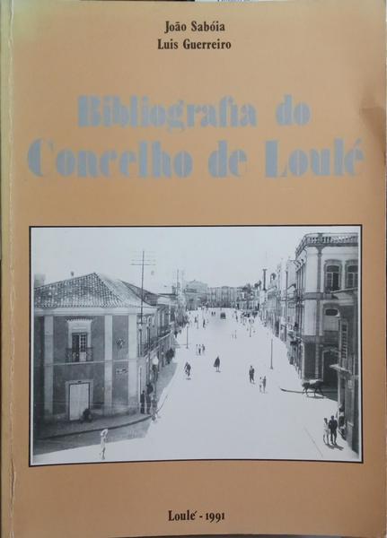 SABÓIA. (João) e Luís Guerreiro. BIBLIOGRAFIA DO CONCELHO DE LOULÉ.