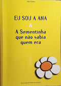 SANTOS. (Alice) EU SOU A ANA & A SEMENTINHA QUE NÃO SABIA QUEM ERA.