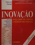 FREIRE. (Adriano) INOVAÇÃO. NOVOS PRODUTOS, SERVIÇOS E NEGÓCIOS PARA PORTUGAL. [1.ª EDIÇÃO]