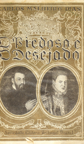 MALHEIRO DIAS. (Carlos) O «PIEDOSO» E O «DESEJADO». [ENCADERNADO]