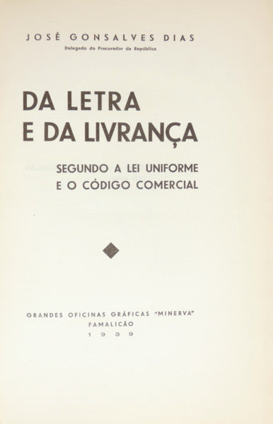 GONÇALVES DIAS. (José) DA LETRA E DA LIVRANÇA, SEGUNDO A LEI UNIFORME E O CÓDIGO COMERCIAL. [10 VOLS.]