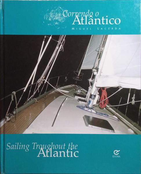 LACERDA. (Miguel) CORRENDO O ATLÂNTICO | SAILING THROUGHOUT THE ATLANTIC.