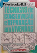 BROOKE BALL. (Peter) TÉCNICAS DE CONSERVAÇÃO E REPARAÇÃO EM VIVENDAS.