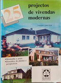 LOPEZ ARIAS. (Francisco) 25 PROJECTOS DE VIVENDAS MODERNAS.