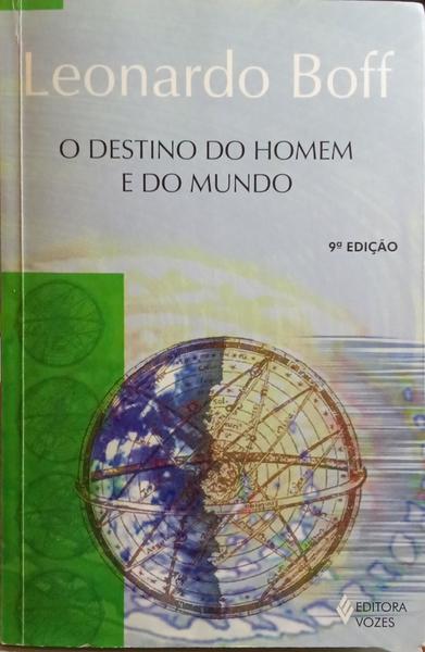 BOFF. (Leonardo) O DESTINO DO HOMEM E DO MUNDO.