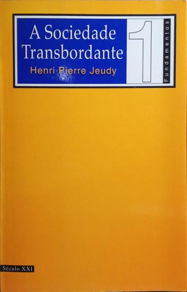 JEUDY. (Henri-Pierre) A SOCIEDADE TRANSBORDANTE.