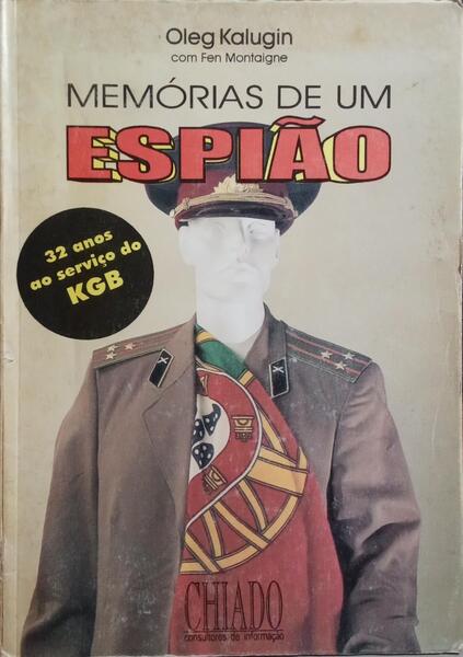 KALUGIN. (Oleg) e Fen Montaigne. MEMÓRIAS DE UM ESPIÃO.